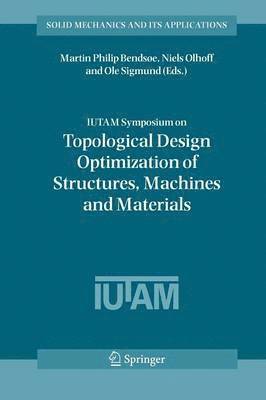 IUTAM Symposium on Topological Design Optimization of Structures, Machines and Materials 1