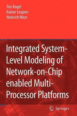 bokomslag Integrated System-Level Modeling of Network-on-Chip enabled Multi-Processor Platforms