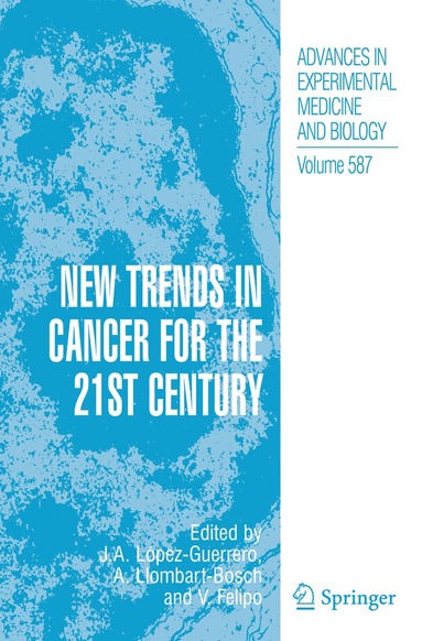 Antonio Llombart-Bosch, José A. López-Guerrero, Vicente Felipo - New Trends in Cancer for the 21st Century, Häftad