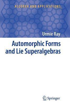 Urmie Ray - Automorphic Forms and Lie Superalgebras, Häftad