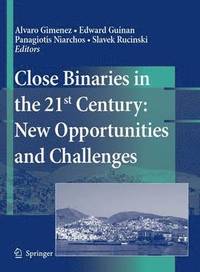 bokomslag Close Binaries in the 21st Century: New Opportunities and Challenges