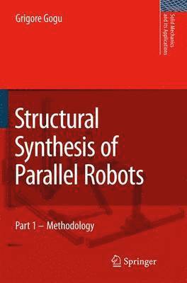 Grigore Gogu - Structural Synthesis of Parallel Robots, Häftad