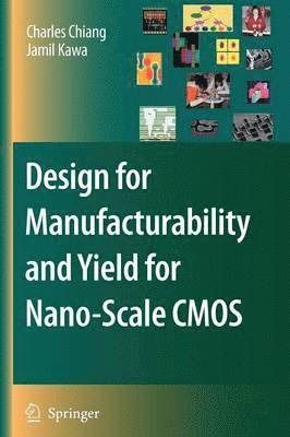 bokomslag Design for Manufacturability and Yield for Nano-Scale CMOS