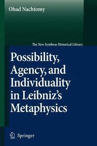 bokomslag Possibility, Agency, and Individuality in Leibniz's Metaphysics