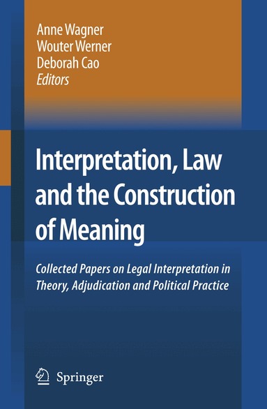 Anne Wagner, Wouter Werner, Deborah Cao - Interpretation, Law and the Construction of Meaning, Häftad