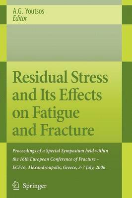 Residual Stress and Its Effects on Fatigue and Fracture 1