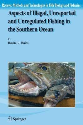 Rachel Baird - Aspects of Illegal, Unreported and Unregulated Fishing in the Southern Ocean, Häftad