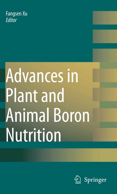 Fangsen Xu, Heiner E. Goldbach, Patrick H. Brown, Richard W. Bell, Toru Fujiwara, Curtiss D. Hunt, Sabine Goldberg, Lei Shi - Advances in Plant and Animal Boron Nutrition, Häftad
