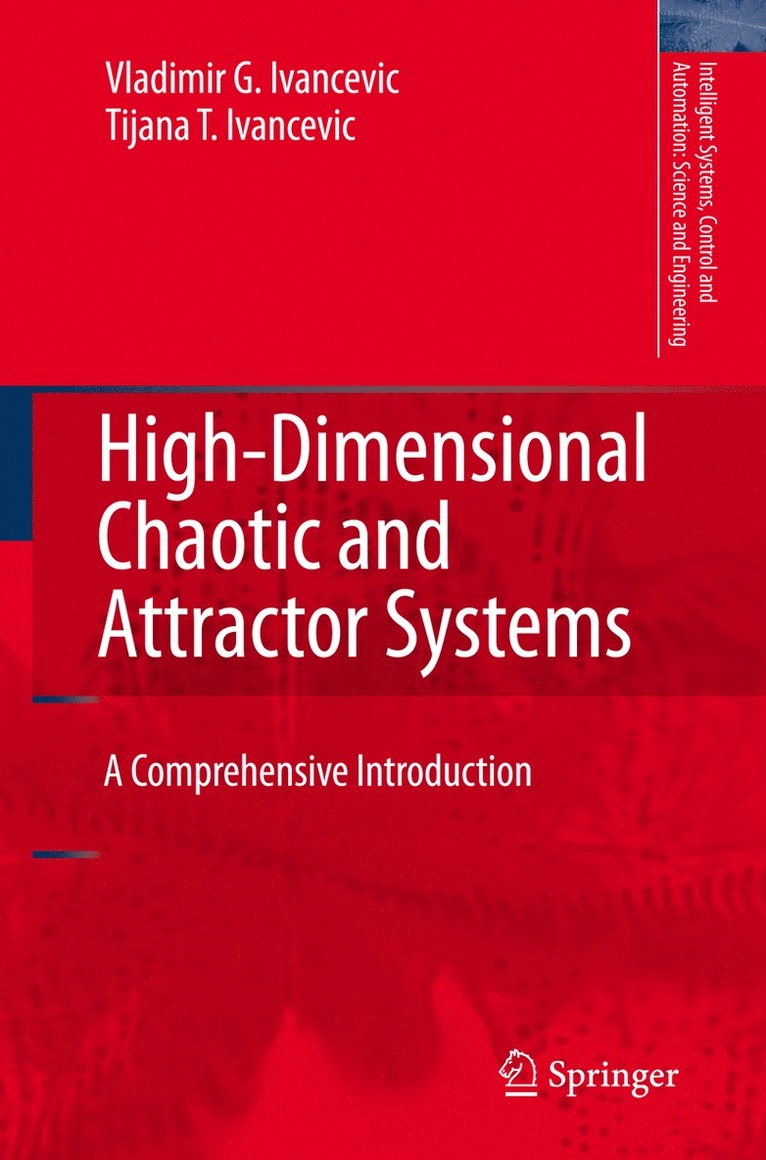 Vladimir G. Ivancevic, Tijana T. Ivancevic - High-Dimensional Chaotic and Attractor Systems, Häftad