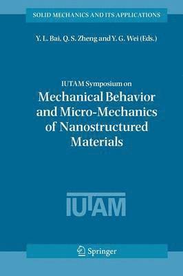 IUTAM Symposium on Mechanical Behavior and Micro-Mechanics of Nanostructured  Materials 1