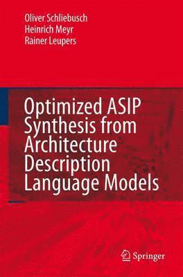 Optimized ASIP Synthesis from Architecture Description Language Models 1