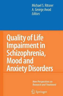 Quality of Life Impairment in Schizophrenia, Mood and Anxiety Disorders 1