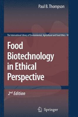 Paul B. Thompson, Julie Eckinger - Food Biotechnology in Ethical Perspective, Häftad