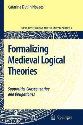 Catarina Dutilh Novaes - Formalizing Medieval Logical Theories, Häftad