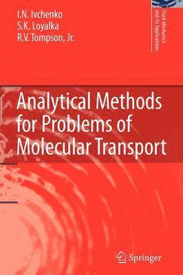 I.N. Ivchenko, S.K. Loyalka, R.V. Tompson, Jr., I. N. Ivchenko, S. K. Loyalka, Jr. Tompson - Analytical Methods for Problems of Molecular Transport, Häftad
