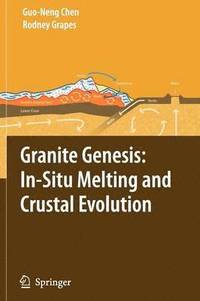 bokomslag Granite Genesis: In-Situ Melting and Crustal Evolution