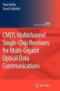 bokomslag CMOS Multichannel Single-Chip Receivers for Multi-Gigabit Optical Data Communications