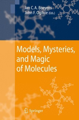 Jan C. A. Boeyens, J.F. Ogilvie, Jan C. a. Boeyens, J. F. Ogilvie - Models, Mysteries, and Magic of Molecules, Häftad