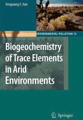 Biogeochemistry of Trace Elements in Arid Environments 1