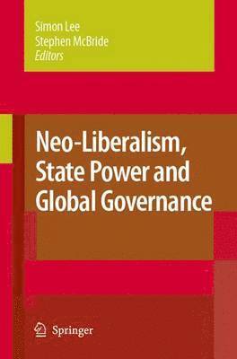 bokomslag Neo-Liberalism, State Power and Global Governance