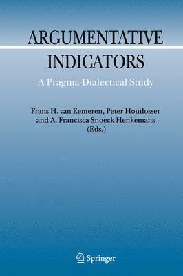 Frans H. van Eemeren, Peter Houtlosser, A.F. Snoeck Henkemans, Frans H. Van Eemeren, A. F. Snoeck Henkemans - Argumentative Indicators in Discourse, Häftad
