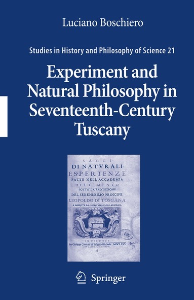 Luciano Boschiero - Experiment and Natural Philosophy in Seventeenth-Century Tuscany, Häftad