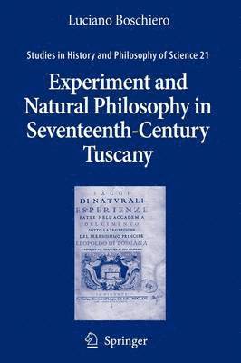 Experiment and Natural Philosophy in Seventeenth-Century Tuscany 1