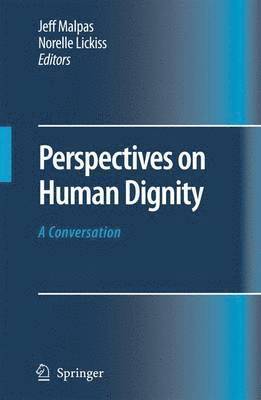 Jeff Malpas, Norelle Lickiss - Perspectives on Human Dignity: A Conversation, Häftad