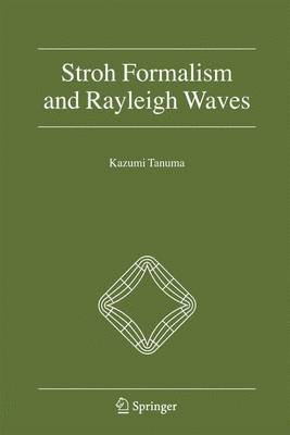 Stroh Formalism and Rayleigh Waves 1