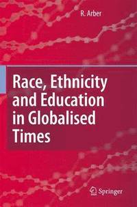 bokomslag Race, Ethnicity and Education in Globalised Times