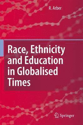 Ruth Arber - Race, Ethnicity and Education in Globalised Times, Häftad