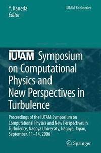 bokomslag IUTAM Symposium on Computational Physics and New Perspectives in Turbulence