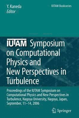 IUTAM Symposium on Computational Physics and New Perspectives in Turbulence 1