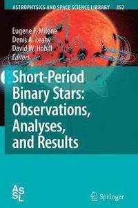 bokomslag Short-Period Binary Stars: Observations, Analyses, and Results