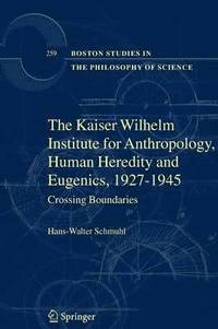 bokomslag The Kaiser Wilhelm Institute for Anthropology, Human Heredity and Eugenics, 1927-1945