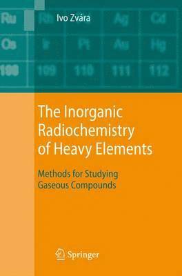 The Inorganic Radiochemistry of Heavy Elements 1