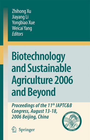 Zhihong Xu, Jiayang Li, Yongbiao Xue, Weicai Yang - Biotechnology and Sustainable Agriculture 2006 and Beyond, Häftad