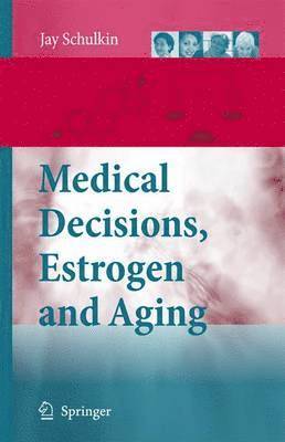 bokomslag Medical Decisions, Estrogen and Aging