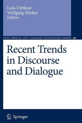 Recent Trends in Discourse and Dialogue 1