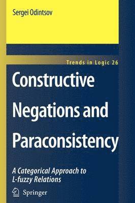 Sergei Odintsov - Constructive Negations and Paraconsistency, Häftad