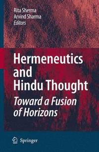 bokomslag Hermeneutics and Hindu Thought: Toward a Fusion of Horizons