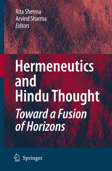 Rita Sherma, Arvind Sharma - Hermeneutics and Hindu Thought: Toward a Fusion of Horizons, Häftad