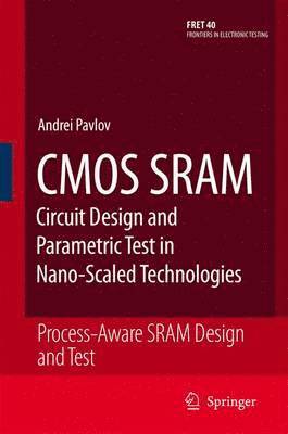 bokomslag CMOS SRAM Circuit Design and Parametric Test in Nano-Scaled Technologies