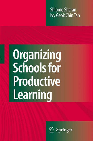 Shlomo Sharan, Ivy Geok Chin Tan - Organizing Schools for Productive Learning, Häftad