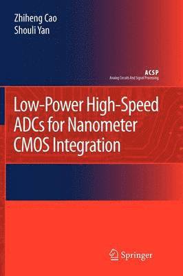 Low-Power High-Speed ADCs for Nanometer CMOS Integration 1
