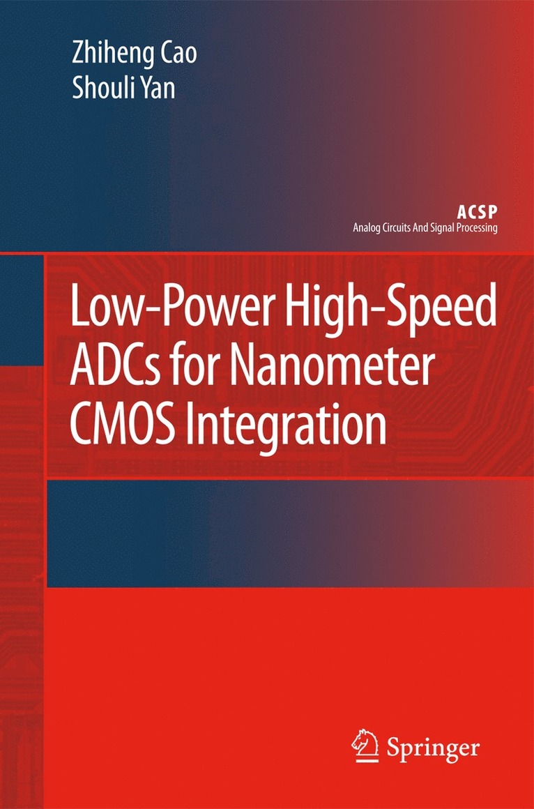 Zhiheng Cao, Shouli Yan - Low-Power High-Speed ADCs for Nanometer CMOS Integration, Häftad