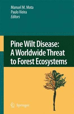 Manuel M. Mota, Paulo R. Vieira - Pine Wilt Disease: A Worldwide Threat to Forest Ecosystems, Häftad