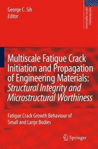 bokomslag Multiscale Fatigue Crack Initiation and Propagation of Engineering Materials: Structural Integrity and Microstructural Worthiness