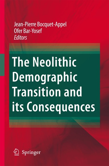 Jean-Pierre Bocquet-Appel, Ofer Bar-Yosef - Neolithic Demographic Transition and its Consequences, Häftad