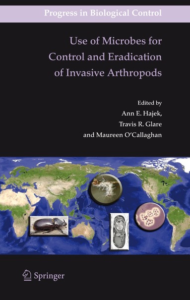 Ann Hajek, Travis Glare, Maureen O’Callaghan - Use of Microbes for Control and Eradication of Invasive Arthropods, Häftad